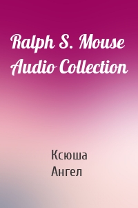 Ralph S. Mouse Audio Collection