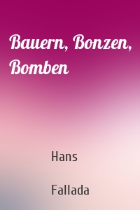 Bauern, Bonzen, Bomben