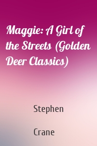 Maggie: A Girl of the Streets (Golden Deer Classics)