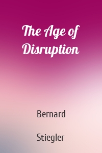 The Age of Disruption
