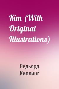 Kim (With Original Illustrations)