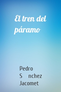 El tren del páramo