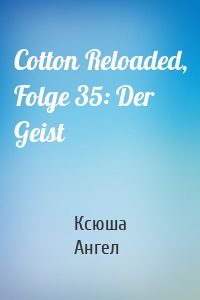 Cotton Reloaded, Folge 35: Der Geist