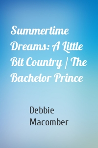 Summertime Dreams: A Little Bit Country / The Bachelor Prince