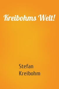 Kreibohms Welt!