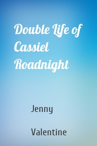 Double Life of Cassiel Roadnight