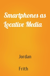 Smartphones as Locative Media