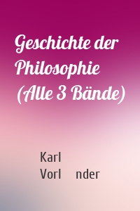 Geschichte der Philosophie (Alle 3 Bände)