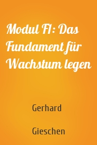 Modul F1: Das Fundament für Wachstum legen