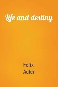 Life and destiny