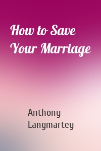 How to Save Your Marriage