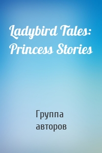 Ladybird Tales: Princess Stories