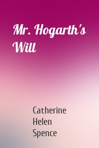 Mr. Hogarth's Will