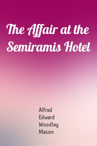 The Affair at the Semiramis Hotel