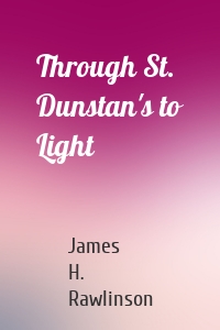 Through St. Dunstan's to Light