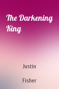 The Darkening King