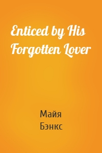 Enticed by His Forgotten Lover