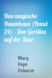 Das magische Baumhaus (Band 24) – Den Gorillas auf der Spur