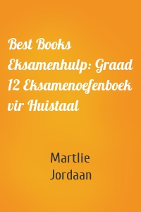 Best Books Eksamenhulp: Graad 12 Eksamenoefenboek vir Huistaal
