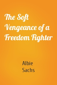 The Soft Vengeance of a Freedom Fighter