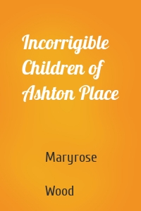 Incorrigible Children of Ashton Place