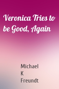 Veronica Tries to be Good, Again