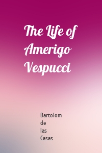 The Life of Amerigo Vespucci