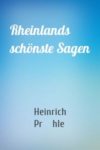 Rheinlands schönste Sagen