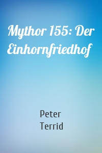 Mythor 155: Der Einhornfriedhof