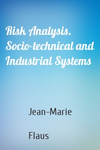 Risk Analysis. Socio-technical and Industrial Systems