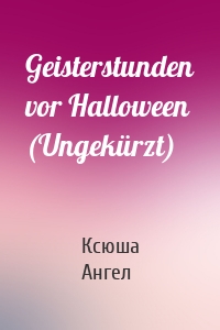 Geisterstunden vor Halloween (Ungekürzt)