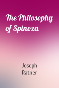 The Philosophy of Spinoza