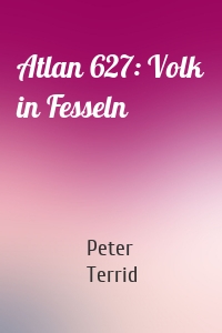 Atlan 627: Volk in Fesseln