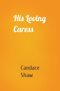 His Loving Caress