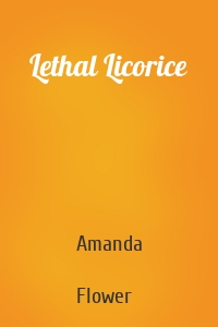Lethal Licorice
