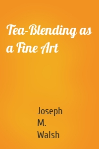 Tea-Blending as a Fine Art