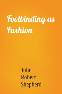 Footbinding as Fashion