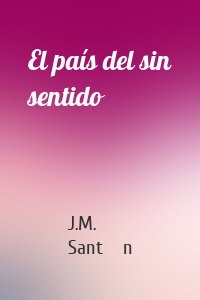 El país del sin sentido