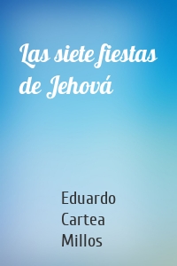 Las siete fiestas de Jehová