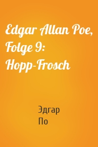 Edgar Allan Poe, Folge 9: Hopp-Frosch