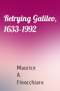 Retrying Galileo, 1633–1992