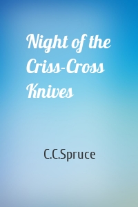 Night of the Criss-Cross Knives