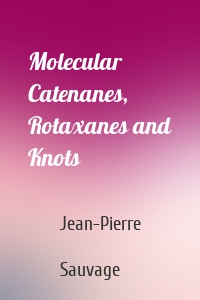 Molecular Catenanes, Rotaxanes and Knots