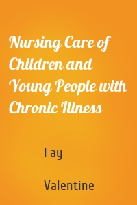 Nursing Care of Children and Young People with Chronic Illness