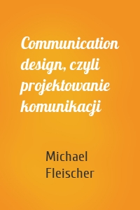 Communication design, czyli projektowanie komunikacji