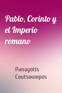 Pablo, Corinto y el Imperio romano