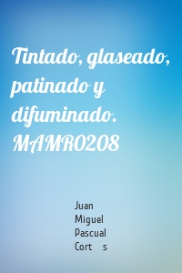 Tintado, glaseado, patinado y difuminado. MAMR0208