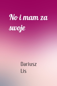 No i mam za swoje