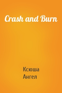 Crash and Burn