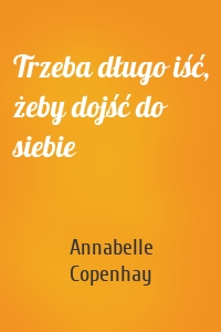 Trzeba długo iść, żeby dojść do siebie